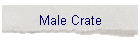 Male Crate